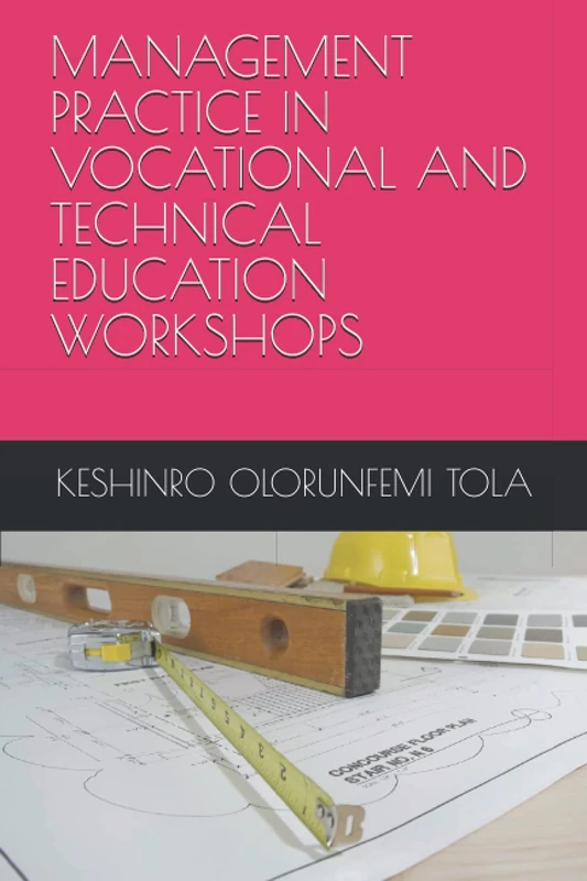 MANAGEMENT PRACTICE IN VOCATIONAL AND TECHNICAL EDUCATION WORKSHOPS