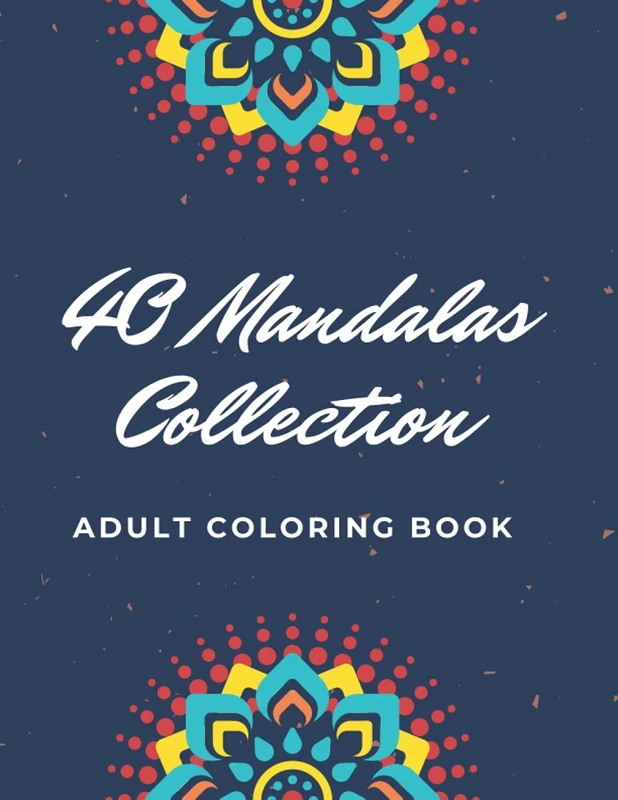 Coloring Book For Adults | 40 Mandalas | Stress Relieving | Designs for Adults | Relaxation| 11x: Mandala | Relax | Coloring