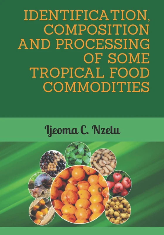 IDENTIFICATION, COMPOSITION AND PROCESSING OF SOME TROPICAL FOOD COMMODITIES