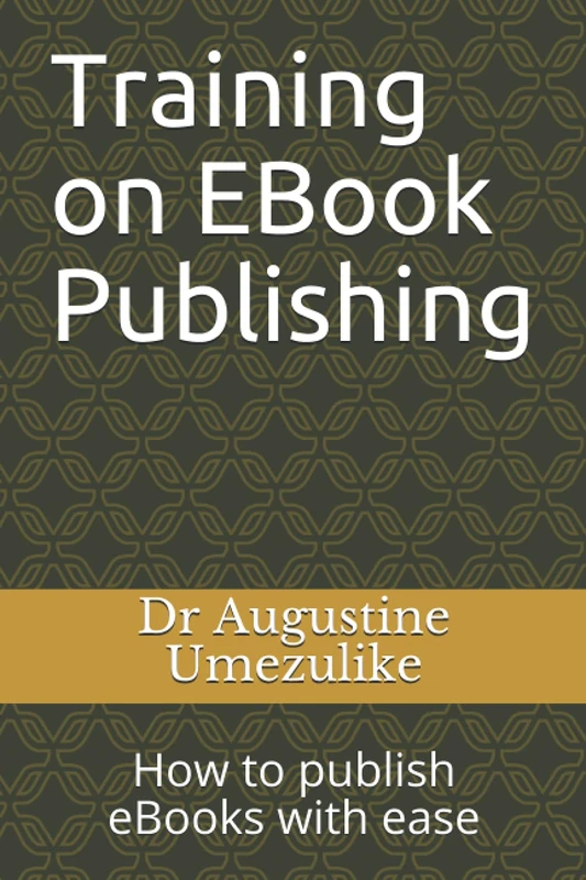 The Essentials of EBook Training: How to publish eBooks with ease