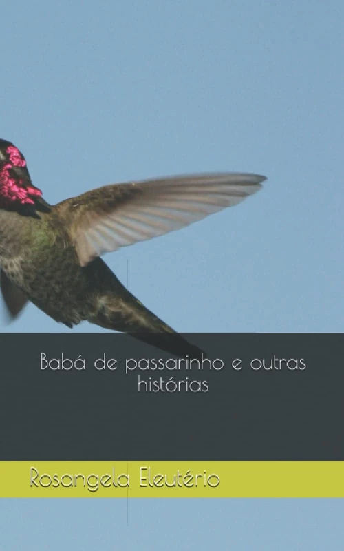 Babá de passarinho e outras histórias