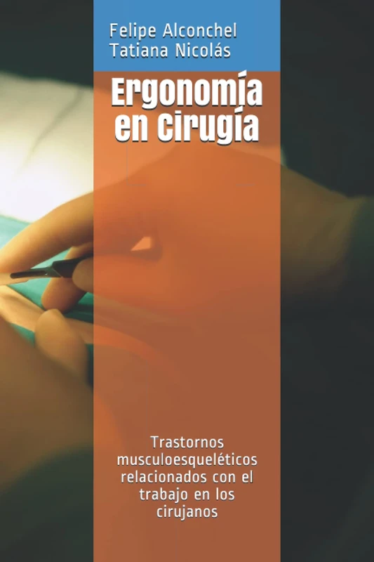 Ergonomía en Cirugía: Trastornos musculoesqueléticos relacionados con el trabajo en los cirujanos