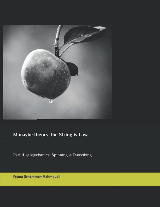 M maybe theory, the String is Law.: Part II. φ Mechanics: Spinning is Everything - Image 1