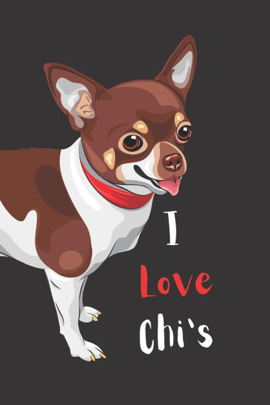 I Love Chi’s: Chihuahua Dog Journal Cover