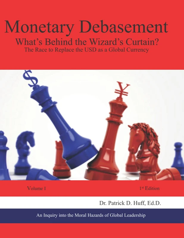 Monetary Debasement - What's Behind the Wizard's Curtain?: The Race to Replace the USD as a Global Currency: 1 (Monetary Debasement, What's Behind the ... the USD as a Global Currency, 1st Edition) - Image 1
