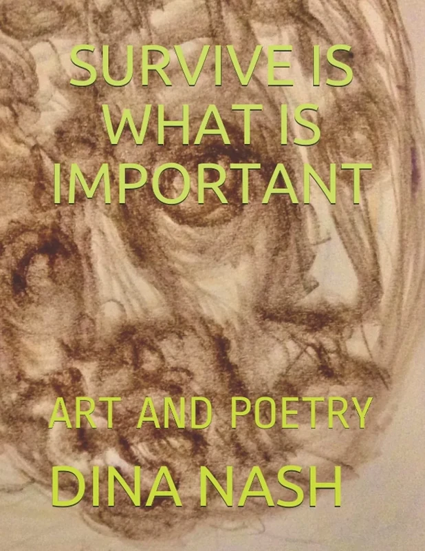 SURVIVE IS WHAT IS IMPORTANT: ART AND POETRY