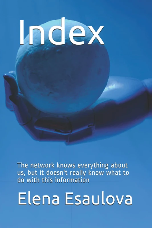 Index: The network knows everything about us, but it doesn't really know what to do with this information - Image 1