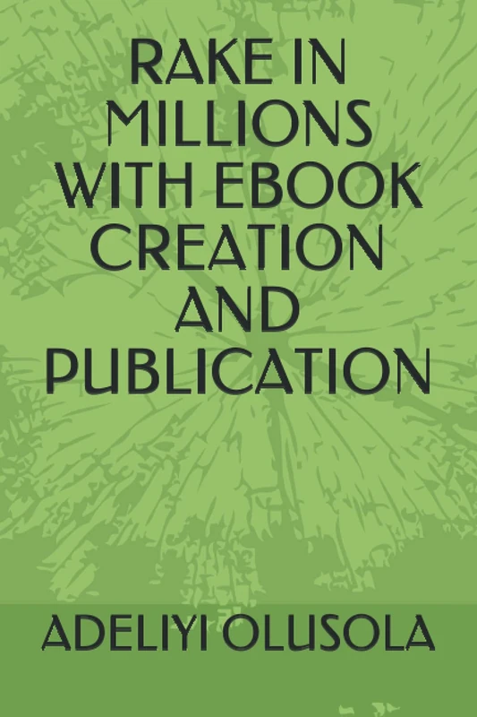 RAKE IN MILLIONS WITH EBOOK CREATION AND PUBLICATION