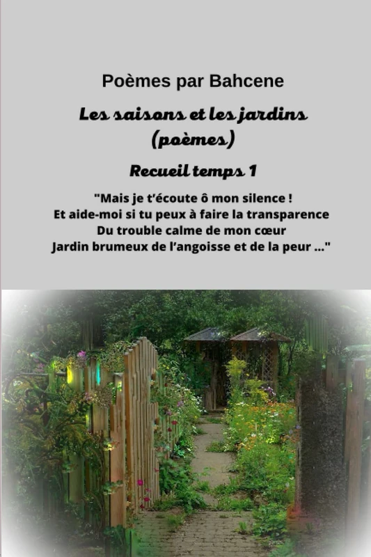 Les saisons et les jardins.: Poèmes de l'âme par BAHCENE (Poèmes de l'âme par BAHCENE en 04 Temps.) - Image 1