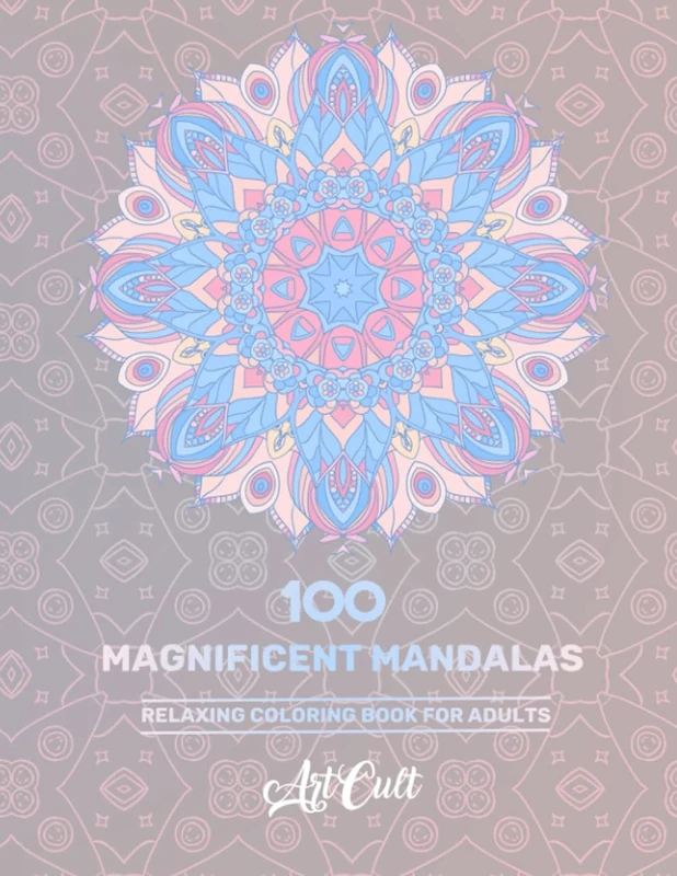 100 Magnificent Mandalas Relaxing Coloring Book for Adults: World's Most Amazing Selection of Stress Relieving and Relaxing Mandalas. The Ultimate and ... Mindfulness (The Marvelous Book of Mandala)