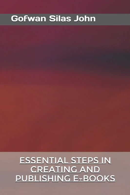 Essential Steps in Creating and Publishing E-books