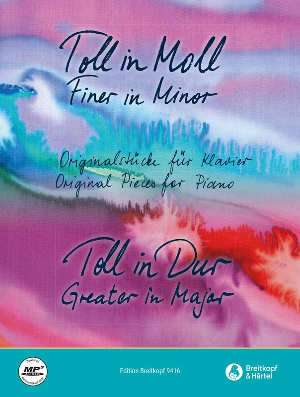 TOLL IN MOLL UND TOLL IN DUR - FINER IN MINOR,GREATER IN MAJOR: 33 Originalstücke für Klavier