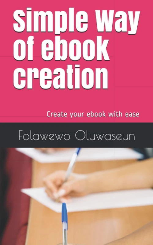 Simple Way of ebook creation: Create your ebook with ease
