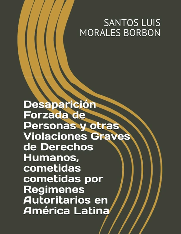 Desaparición Forzada de Personas y otras Violaciones Graves de Derechos Humanos, cometidas en América Latina