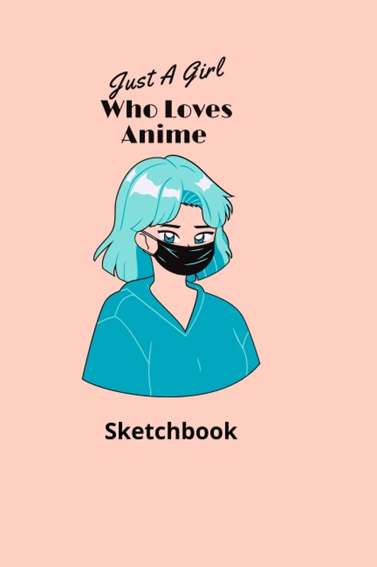 Just A Girl Who Loves Anime Sketchbook: nice notebook 6x9 120 Blank Pages Anime Sketchbook for Drawing Sketching .