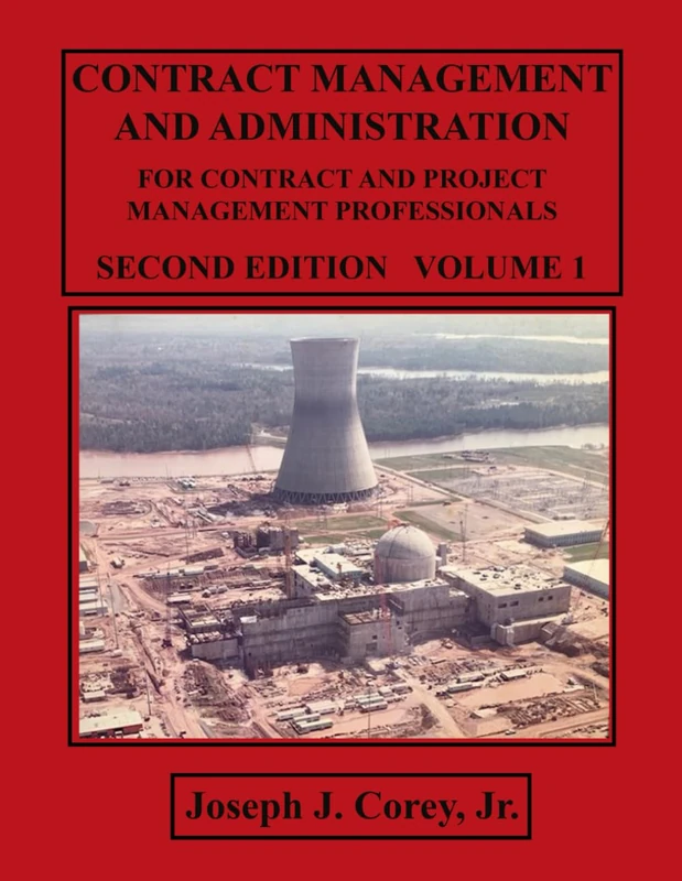 Contract Management and Administration For Contract and Project Management Professionals: SECOND EDITION - VOLUME 1