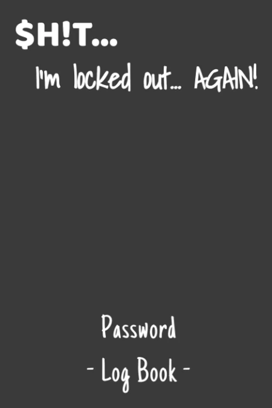 $H!T... I'm locked out again!: Password Log Book, 6 x 9 Size, Glossy Finish, humorous book to gift or keep for yourself