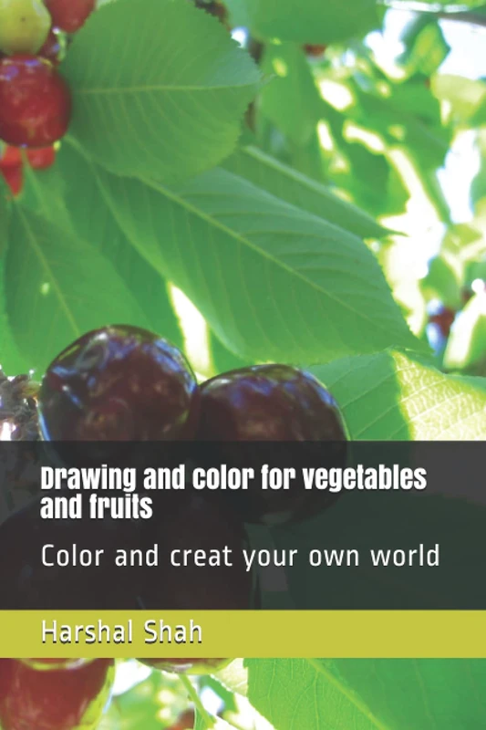 Drawing and color for vegetables and fruits: Color and creat your own world