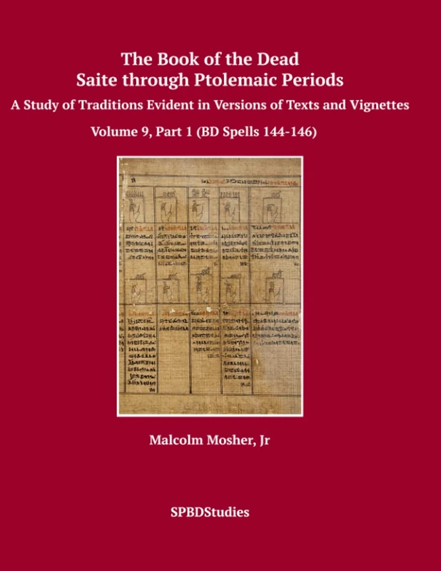 The Book of the Dead: Spells 144-146 - Saite to Ptolemaic