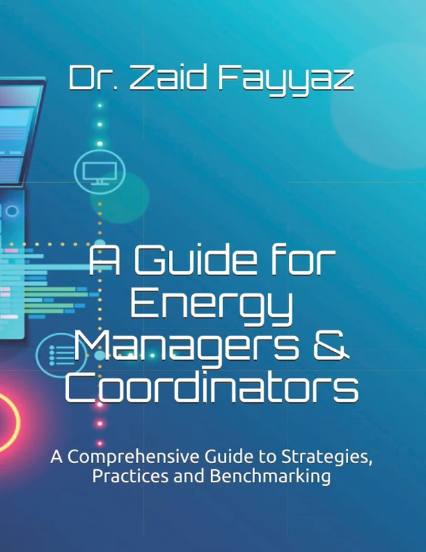 A Guide for Energy Managers & Coordinators: A Comprehensive Guide to Strategies, Practices and Benchmarking