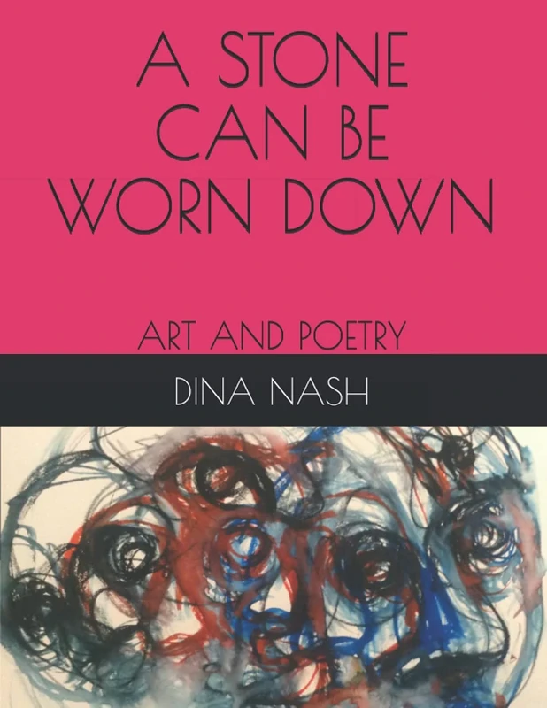A STONE CAN BE WORN DOWN: ART AND POETRY