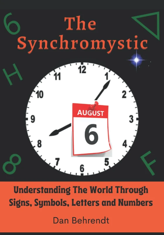 The Synchromystic: Understanding The World Through Signs, Symbols, Letters and Numbers