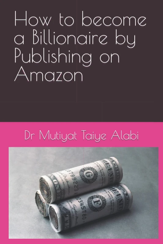 How to become a Billionaire by Publishing on Amazon