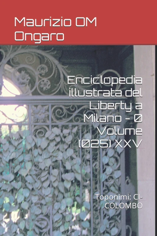 Enciclopedia illustrata del Liberty a Milano - 0 Volume (025) XXV: Toponimi: CI-COLOMBO: 38