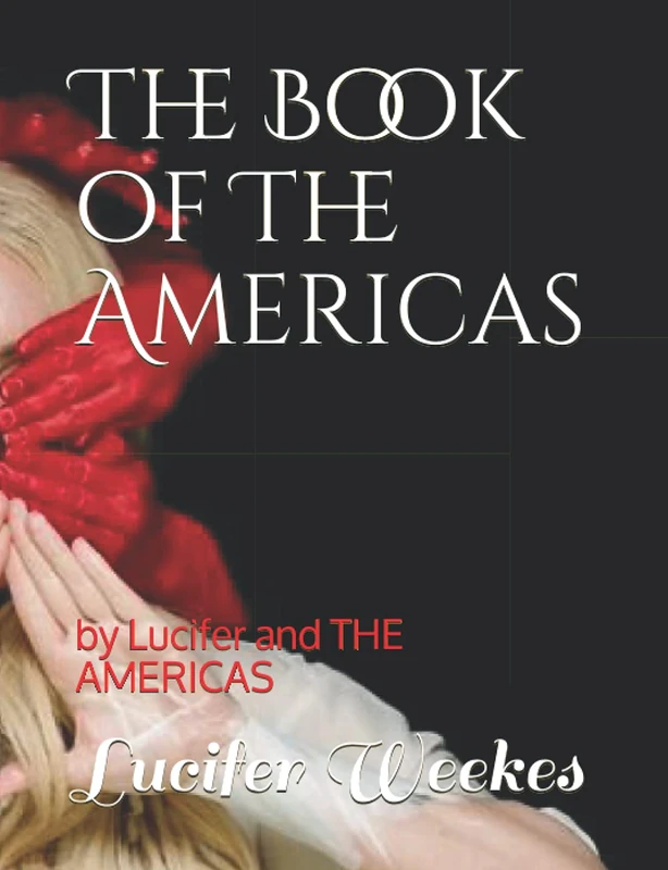 The Book of The Americas: by Lucifer and THE AMERICAS (Creating A Heavenly Earth) - Image 1