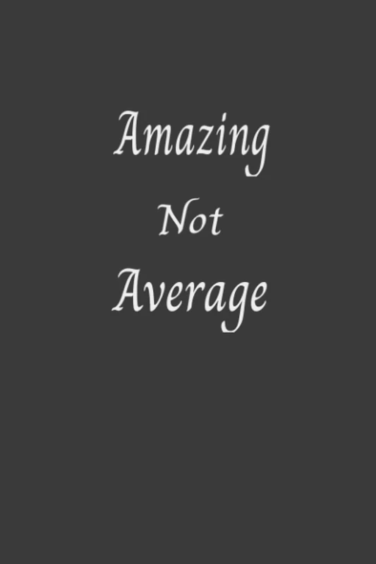 Amazing Not Average : Motivational Blank Journal To Write Down All Your Goals, Dreams and Notes: 120 pages (6*9inches) College Ruled