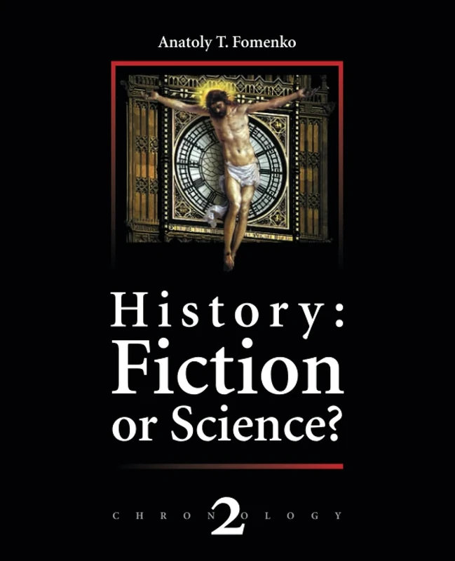 History: Fiction or Science? Vol. 2 ( Chronology): The dynastic parallelism method. Rome. Troy. Greece. The Bible. Chronological shifts
