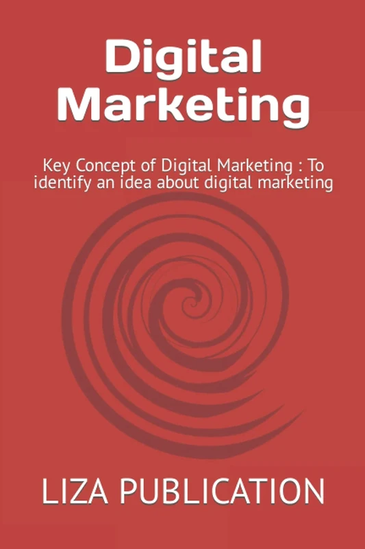Digital Marketing: Key Concept of Digital Marketing : To identify an idea about digital marketing
