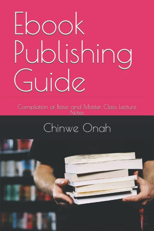 Ebook Publishing Guide: Comiplation of Basic and Master Class Lecture Notes