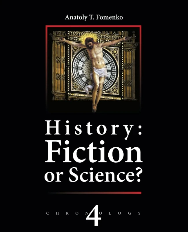 History: Fiction or Science? Chronology Vol.IV: Why, When and Who invented the Antiquity?