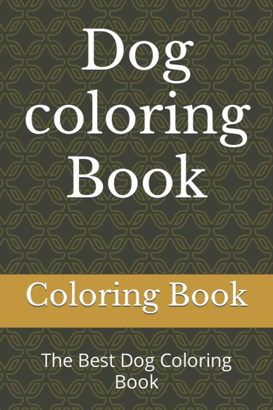 Dog coloring Book: The Best Dog Coloring Book