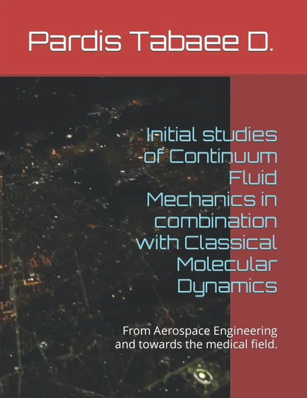 Initial studies of Continuum Fluid Mechanics in combination with Classical Molecular Dynamics: From Aerospace Engineering towards the medical field. - Image 1