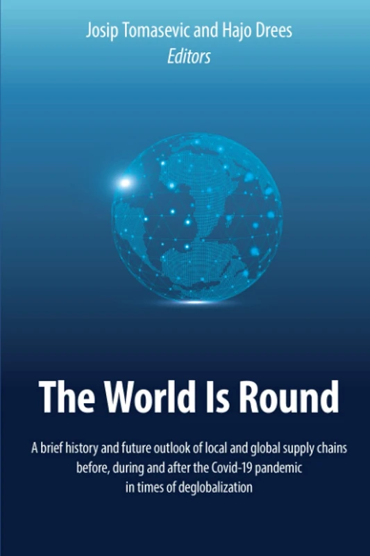 The World Is Round: A brief history and future outlook of global supply chains before, during and after the Covid-19 pandemic in times of Deglobalization - Image 1