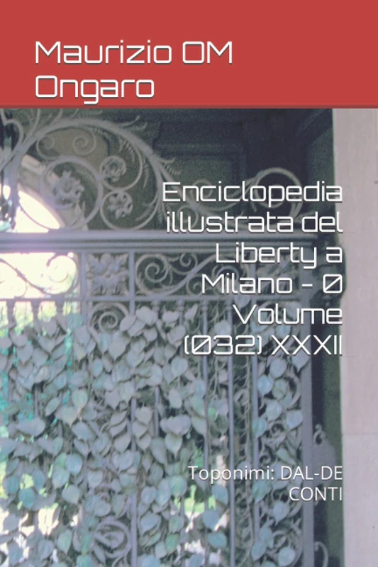 Enciclopedia illustrata del Liberty a Milano - 0 Volume (032) XXXII: Toponimi: DAL-DE CONTI: 45 - Image 1