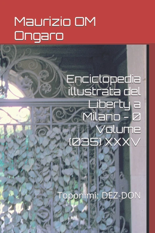 Enciclopedia illustrata del Liberty a Milano - 0 Volume (035) XXXV: Toponimi: DEZ-DON: 48