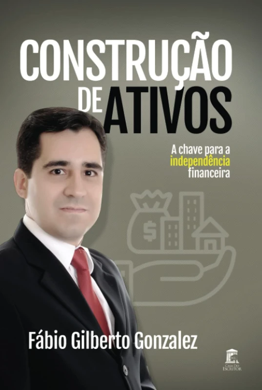 Construção de Ativos: A chave da Independência Financeira