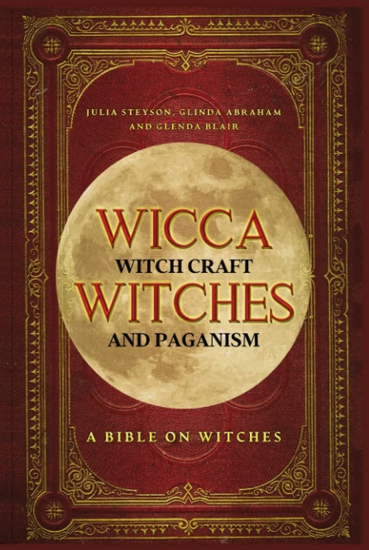 Wicca, Witch Craft, Witches and Paganism: A Bible on Witches: Witch Wiccan Book: Wicca Bible Hardcover Version