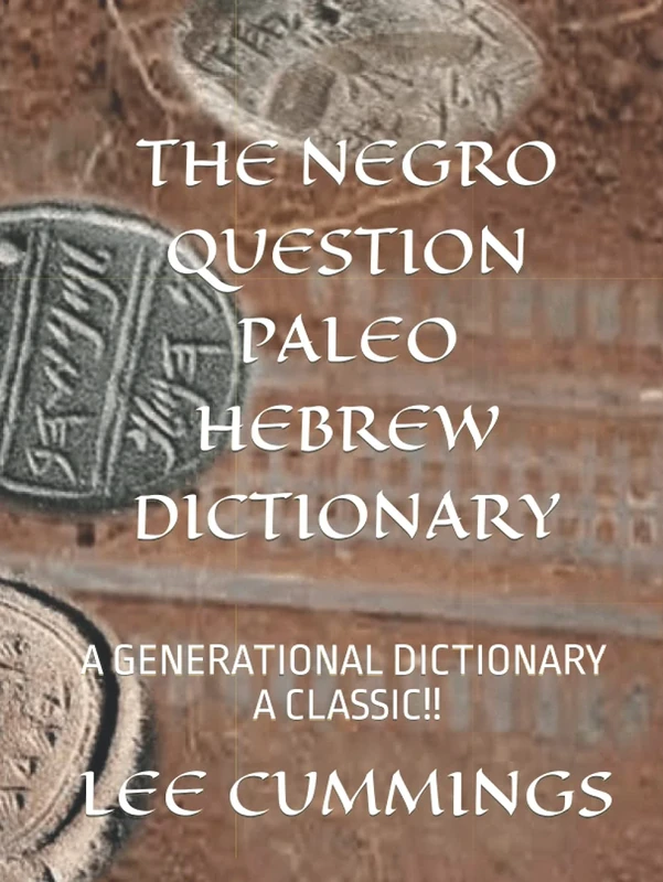 THE NEGRO QUESTION PALEO HEBREW DICTIONARY