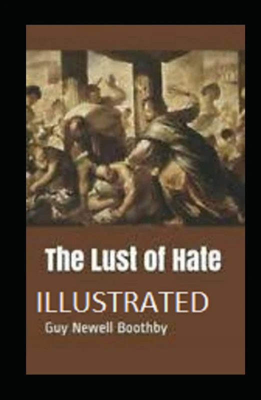 The Lust of Hate Illustrated