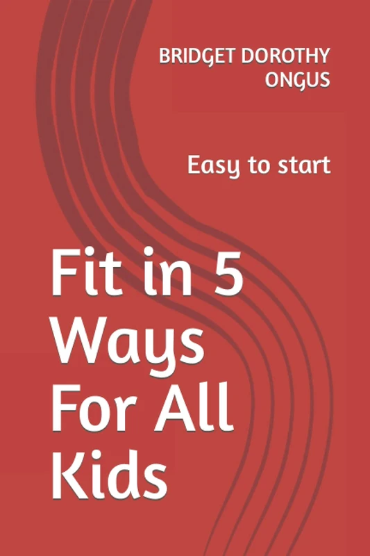 Fit in 5 Ways For All Kids: Easy to start