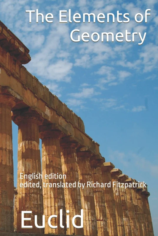 Euclid's Elements of Geometry (English edition): edited, and provided with a modern English translation, by Richard Fitzpatrick