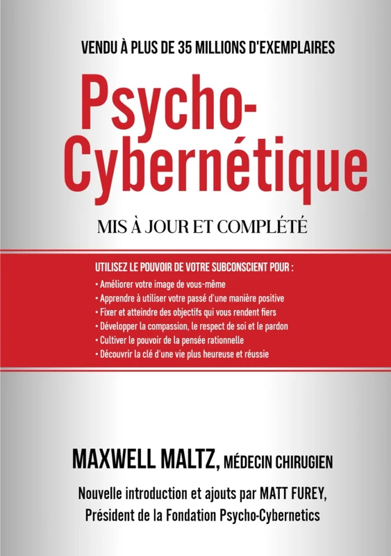 Psycho-Cybernétique: Dominez ce Pouvoir Interne qui peut changer votre vie pour toujours