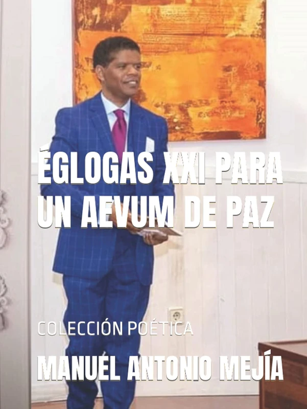 ÉGLOGAS XXI PARA UN AEVUM DE PAZ: COLECCIÓN POÉTICA