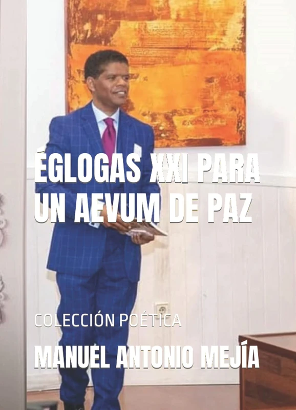 ÉGLOGAS XXI PARA UN AEVUM DE PAZ: COLECCIÓN POÉTICA