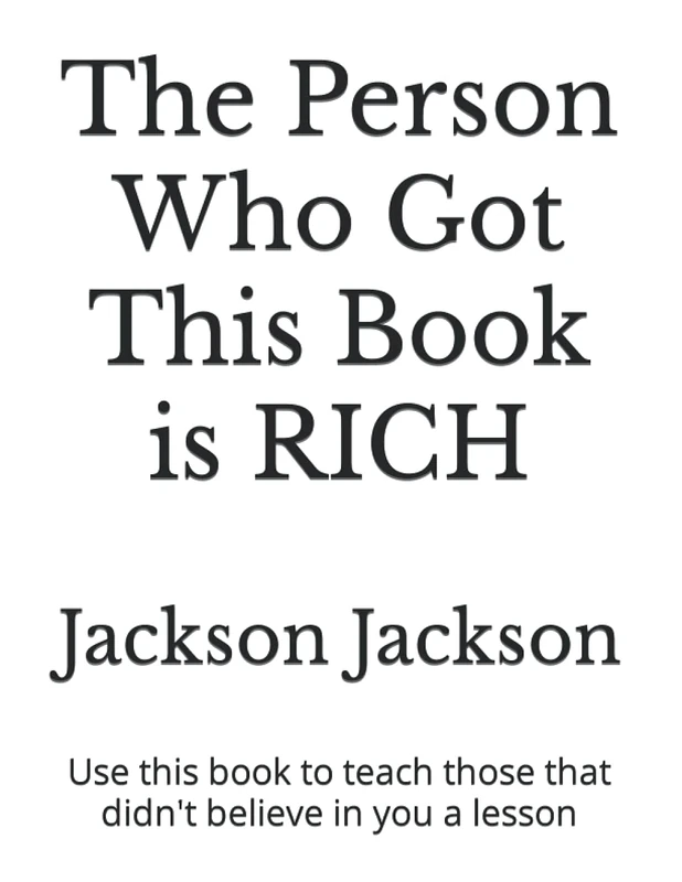 The Person Who Got This Book is RICH: Use this book to teach those that didn't believe in you a lesson - Image 1