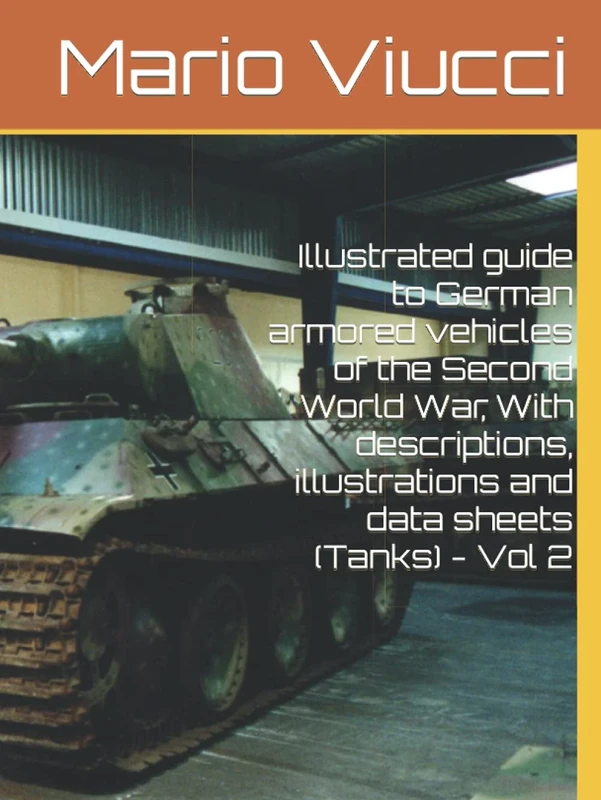 Illustrated guide to German armored vehicles of the Second World War, With descriptions, illustrations and data sheets (Tanks) - Vol 2 (CarriArmati)